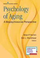 Psychology of Aging: A Biopsychosocial Perspective di Brian P. Yochim edito da SPRINGER PUB