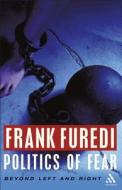 Politics of Fear di Frank Furedi edito da BLOOMSBURY 3PL