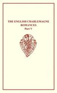 The English Charlemagne Romances edito da Boydell & Brewer Ltd