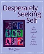 Desperately Seeking Self di Viola Fodor edito da Gurze Books