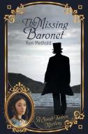 The Missing Baronet di Ken Methold edito da AIA Publishing