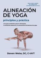 Alineación de Yoga Principios y Práctica di Steven A Weiss edito da Align By Design Yoga
