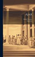 Ajax di Sophocles, Eduard Wunder edito da LEGARE STREET PR