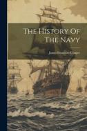 The History Of The Navy di James Fenimore Cooper edito da Creative Media Partners, LLC