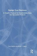 Design Your Business di Luca Iandoli, Kevin James edito da Taylor & Francis Ltd