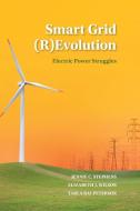 Smart Grid (R)Evolution di Jennie Stephens, Elizabeth J. Wilson, Tarla Rai Peterson edito da Cambridge University Press