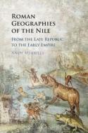Roman Geographies of the Nile di Andy (University of Leicester) Merrills edito da Cambridge University Press