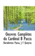 Oeuvres Completes Du Cardinal B Pacca di Bartolommeo Pacca, J F Queyras edito da Bibliolife