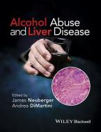 Alcohol Abuse and Liver Disease di James Neuberger edito da Wiley-Blackwell