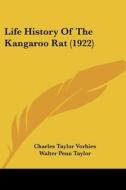 Life History of the Kangaroo Rat (1922) di Charles Taylor Vorhies, Walter Penn Taylor edito da Kessinger Publishing