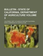 Bulletin - State of California, Department of Agriculture Volume 3 di California Dept of Agriculture edito da Rarebooksclub.com