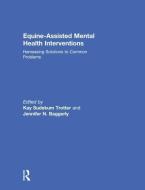 Equine-Assisted Mental Health Interventions edito da Taylor & Francis Ltd