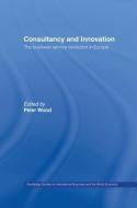 Consultancy and Innovation di Peter Wood edito da Taylor & Francis Ltd