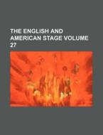 The English And American Stage Volume 2 di General Books edito da Rarebooksclub.com
