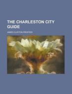 The Charleston City Guide di James Clayton Prentiss edito da Rarebooksclub.com