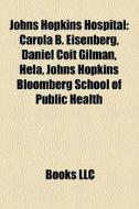 Johns Hopkins Hospital: Carola B. Eisenb di Books Llc edito da Books LLC, Wiki Series