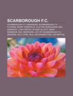 Scarborough F.c.: List Of Scarborough F. di Books Llc edito da Books LLC, Wiki Series