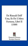 de Rimedi Dell' Una, Et de L'Altra Fortuna, Libri II (1589) di Francesco Petrarca, Remigio Nannini edito da Kessinger Publishing