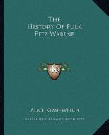 The History of Fulk Fitz Warine di Alice Kemp-Welch edito da Kessinger Publishing