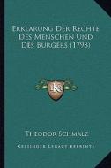 Erklarung Der Rechte Des Menschen Und Des Burgers (1798) di Theodor Schmalz edito da Kessinger Publishing