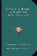 Lexicon Hebraeo-Chaldaicum Biblicum (1733) di Christian Reineccius edito da Kessinger Publishing