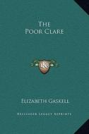 The Poor Clare di Elizabeth Cleghorn Gaskell edito da Kessinger Publishing