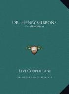 Dr. Henry Gibbons: In Memoriam di Levi Cooper Lane edito da Kessinger Publishing