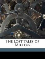 The Lost Tales Of Miletus di Edward Bulwer Lytton Lytton edito da Nabu Press
