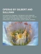 Operas By Gilbert And Sullivan di Source Wikipedia edito da University-press.org