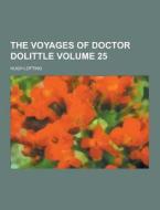 The Voyages Of Doctor Dolittle Volume 25 di Hugh Lofting edito da Theclassics.us