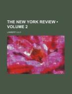 The New York Review (volume 2) di Lambert Lilly edito da General Books Llc
