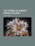 The Poems of Robert Burns Volume 1 di Robert Burns edito da Rarebooksclub.com