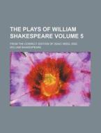 The Plays of William Shakespeare; From the Correct Edition of Isaac Reed, Esq Volume 5 di William Shakespeare edito da Rarebooksclub.com