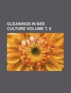 Gleanings in Bee Culture Volume . 6 di Anonymous edito da Rarebooksclub.com