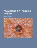 Els Camins del Paradis Perdut di Llorenc Riber edito da Rarebooksclub.com