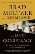 The Nazi Conspiracy: The Secret Plot to Kill Roosevelt, Stalin, and Churchill di Brad Meltzer, Josh Mensch edito da FLATIRON BOOKS