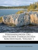 Verhandlungen Des ... Deutschen Evangelischen Kirchentages, Volume 1 di Deutscher Evangelischer Kirchentag edito da Nabu Press