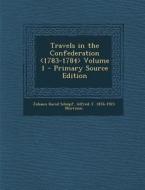 Travels in the Confederation Volume 1 di Johann David Schopf, Alfred J. 1876-1923 Morrison edito da Nabu Press