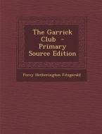 The Garrick Club di Percy Hetherington Fitzgerald edito da Nabu Press