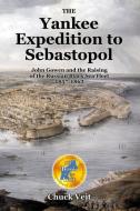 The Yankee Expedition to Sebastopol di Chuck Veit edito da Lulu.com