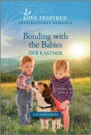 Bonding with the Babies: An Uplifting Inspirational Romance di Deb Kastner edito da HARLEQUIN SALES CORP