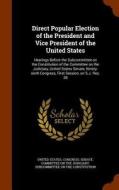 Direct Popular Election Of The President And Vice President Of The United States edito da Arkose Press