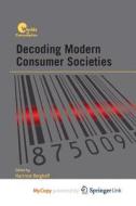 Decoding Modern Consumer Societies edito da Springer Nature B.V.