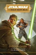 Star Wars the High Republic: Into the Dark di Claudia Gray edito da DISNEY PR