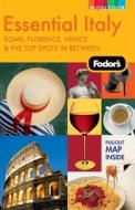 Fodor\'s Essential Italy di Fodor Travel Publications edito da Ebury Press