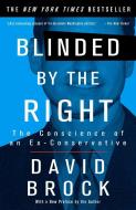 Blinded by the Right: The Conscience of an Ex-Conservative di David Brock edito da THREE RIVERS PR