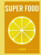 Super Food: Lemon edito da Bloomsbury Publishing PLC