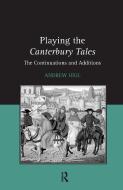 Playing the Canterbury Tales di Andrew Higl edito da Taylor & Francis Ltd