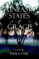 Uneasy States of Grace di Paula Dail, Paula DIL edito da Publish America