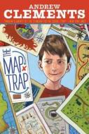 The Map Trap di Andrew Clements edito da ATHENEUM BOOKS